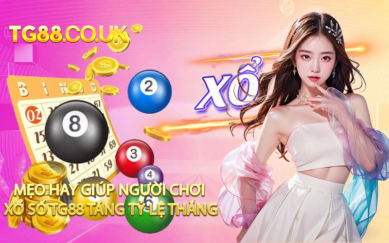 Mẹo Hay Giúp Người Chơi Xổ Số TG88 Tăng Tỷ Lệ Thắng